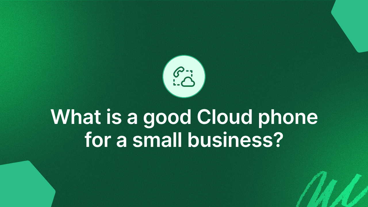 [Quora Answers] What is a good Cloud phone for a small business?