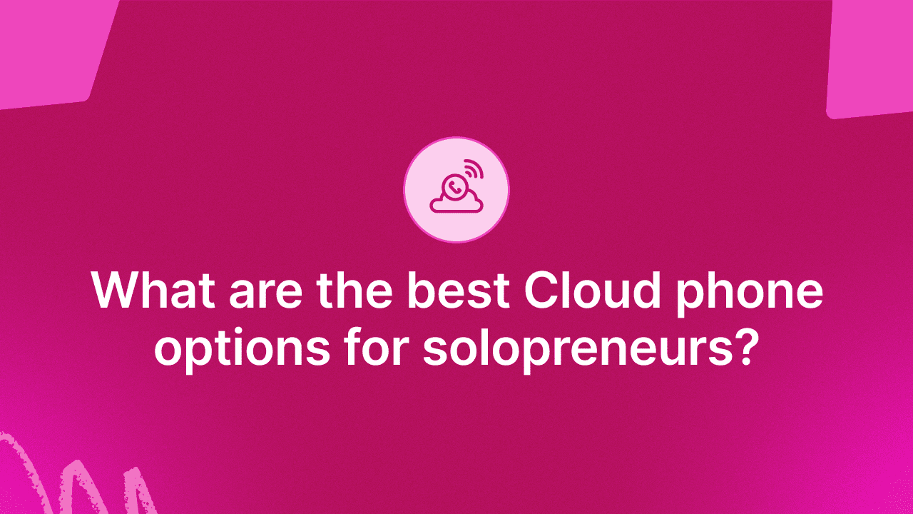 What are the best Cloud phone options for solopreneurs?