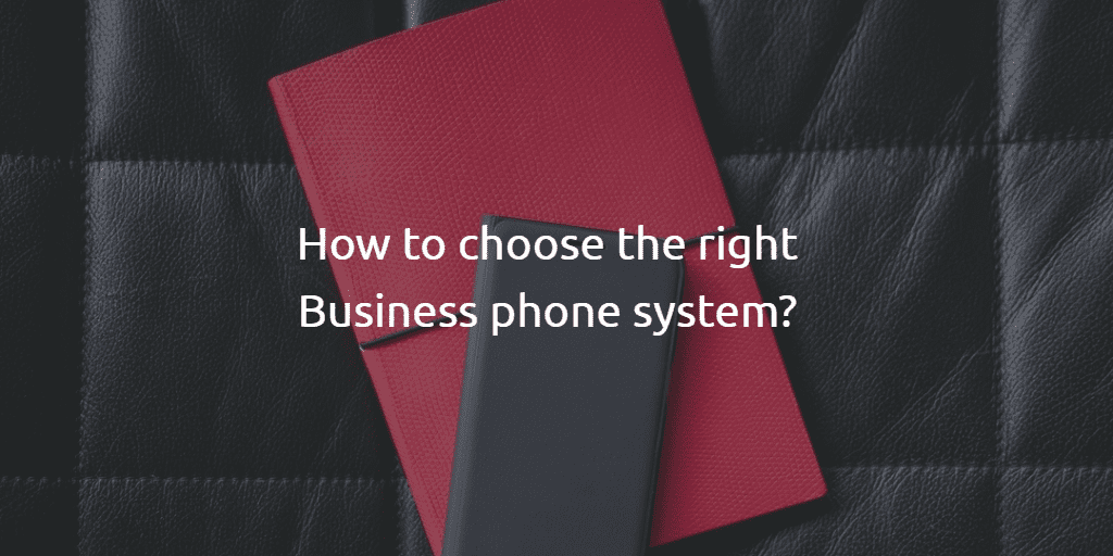 How to choose the right Business Phone System?