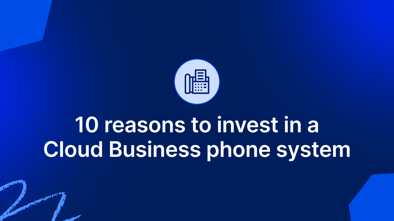 10 reasons to invest in a Cloud Business phone system