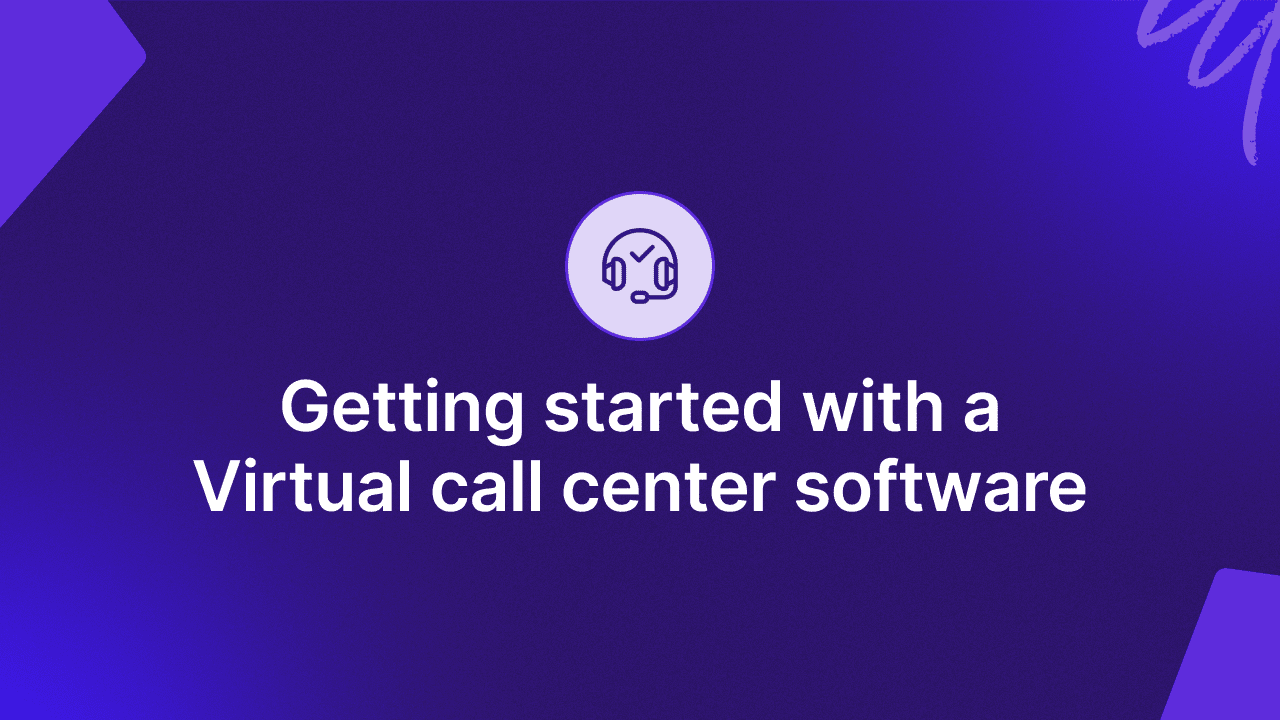 Getting started with a Virtual call center software