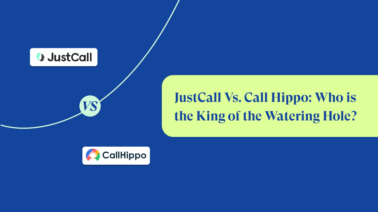 JustCall vs CallHippo Comparison 2024: Best Call Center Software Review
