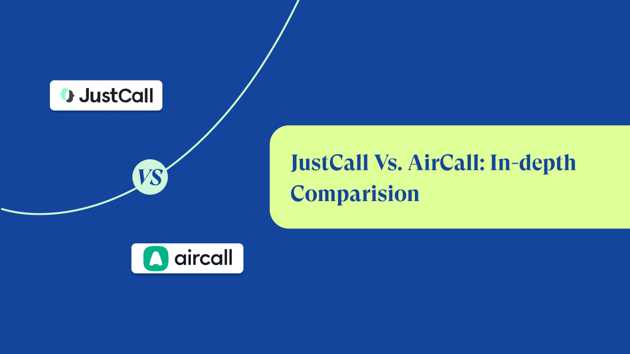 JustCall vs Aircall: A Comprehensive Comparison
