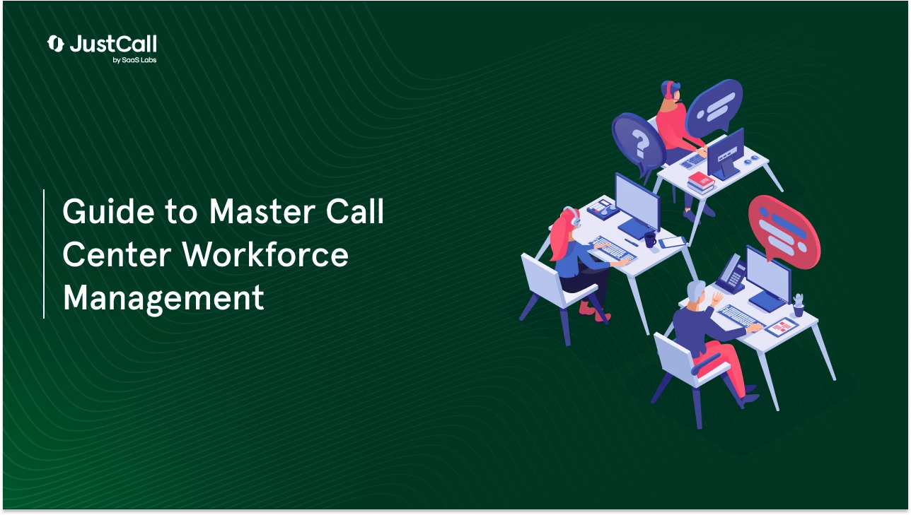 Call Center Workforce Management: A Detailed Guide