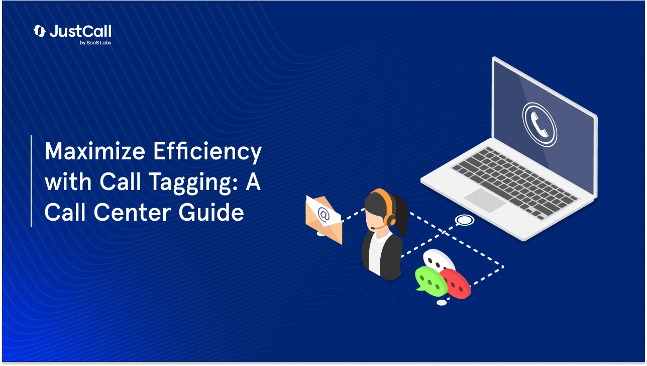 How to Boost Team Call Handling Efficiency with Call Tagging: A Guide for Call Centers