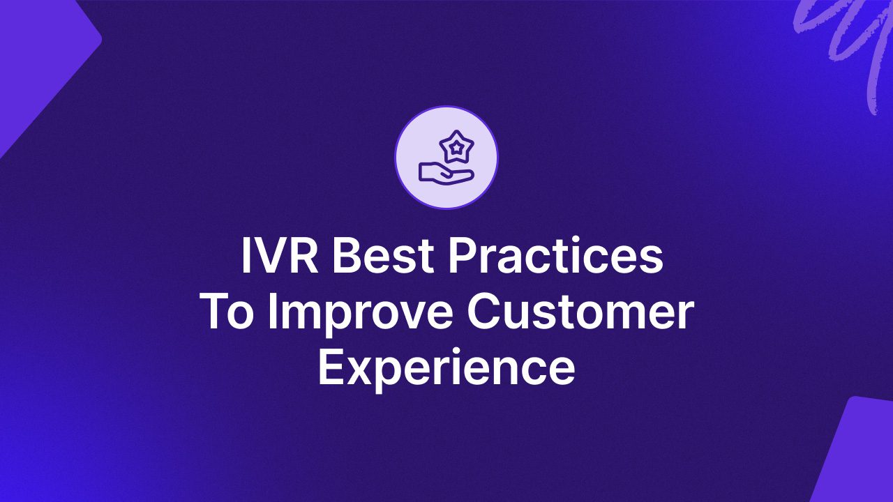 10 Best IVR Practices to Improve Customer Experience