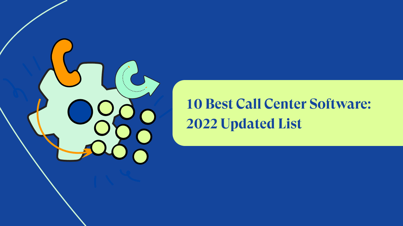10 Best Call Center Software: 2024 Updated List