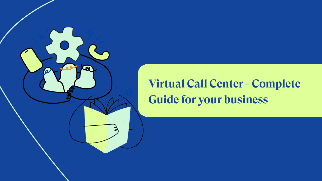 Virtual Call Centers: Ultimate Guide for your business