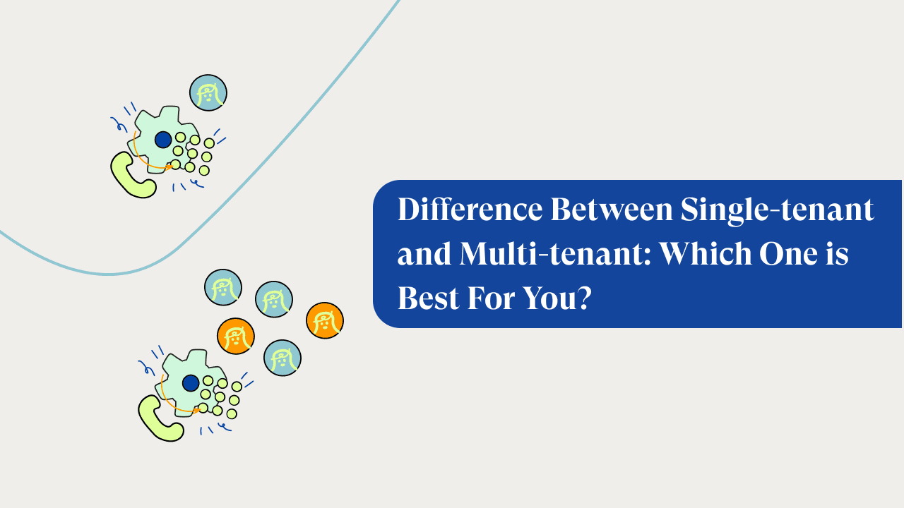SaaS: Single Tenant vs Multi Tenant – Which is Better?