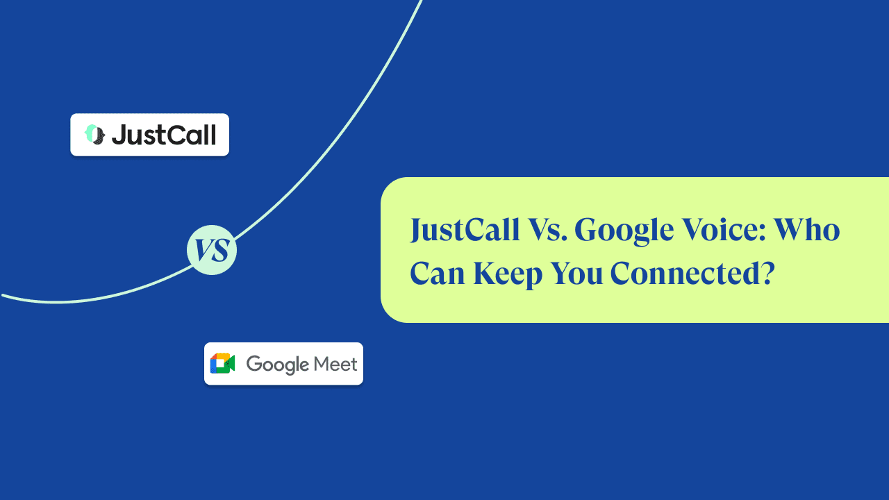 JustCall Vs Google Voice: Who Can Keep You Connected?