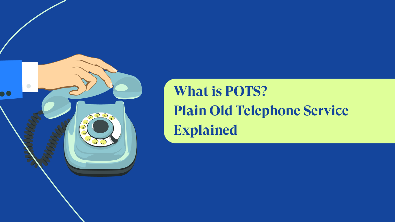 What is POTS? Plain Old Telephone Service Line & Network Explained