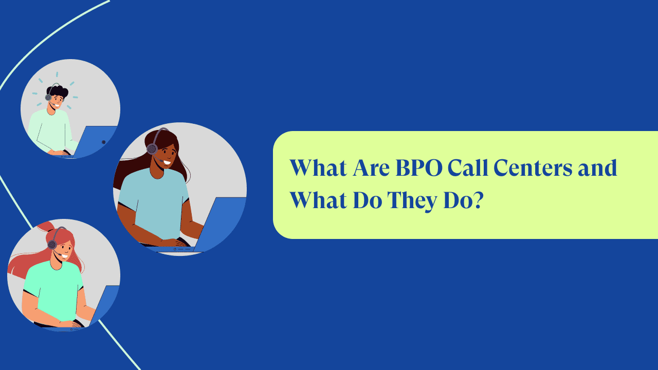 What Are BPO Call Centers and Their Role in Business Operations?