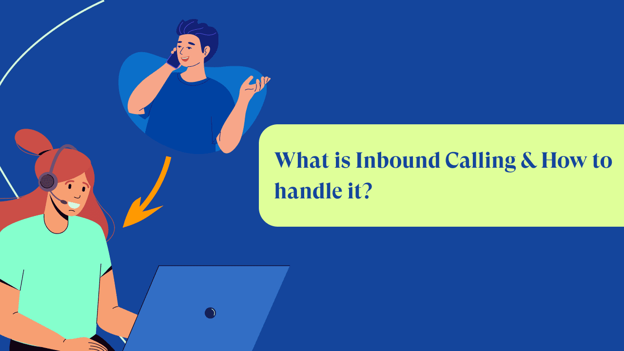 What is Inbound Calling & How to handle it?