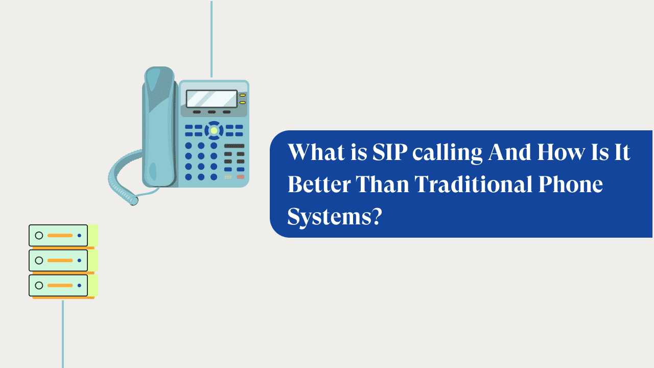 What is SIP calling And How Is It Better Than Traditional Phone Systems?