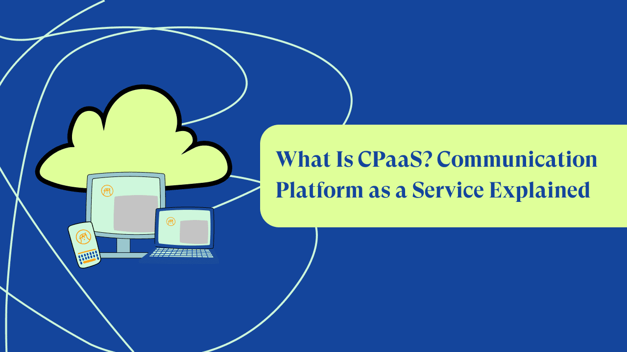 What Is CPaaS? Communication Platform as a Service Explained