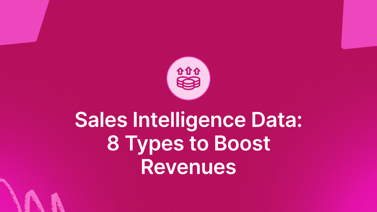 Market, Marketing, and Sales Intelligence Data: 8 Types to Boost Revenue