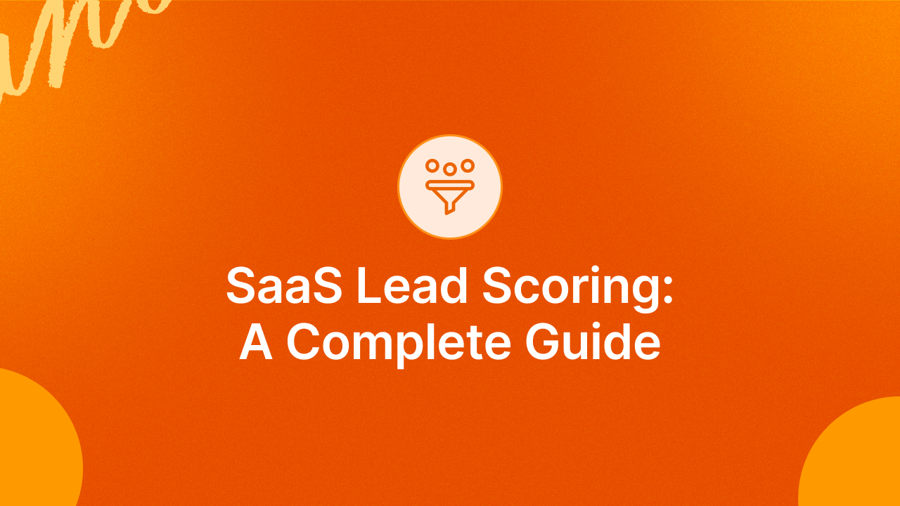 A Comprehensive Guide to SaaS Lead Scoring in 2023