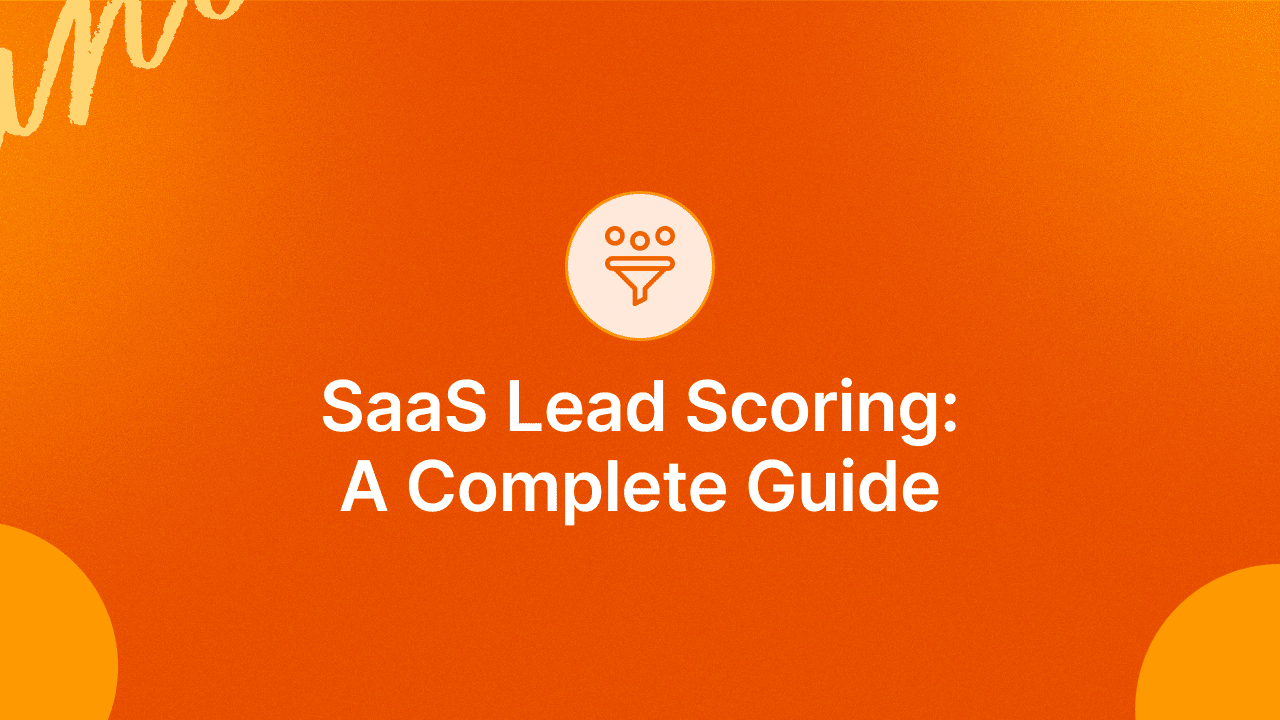 A Comprehensive Guide to SaaS Lead Scoring in 2024
