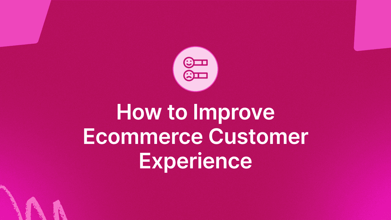 How to Improve the eCommerce Customer Experience