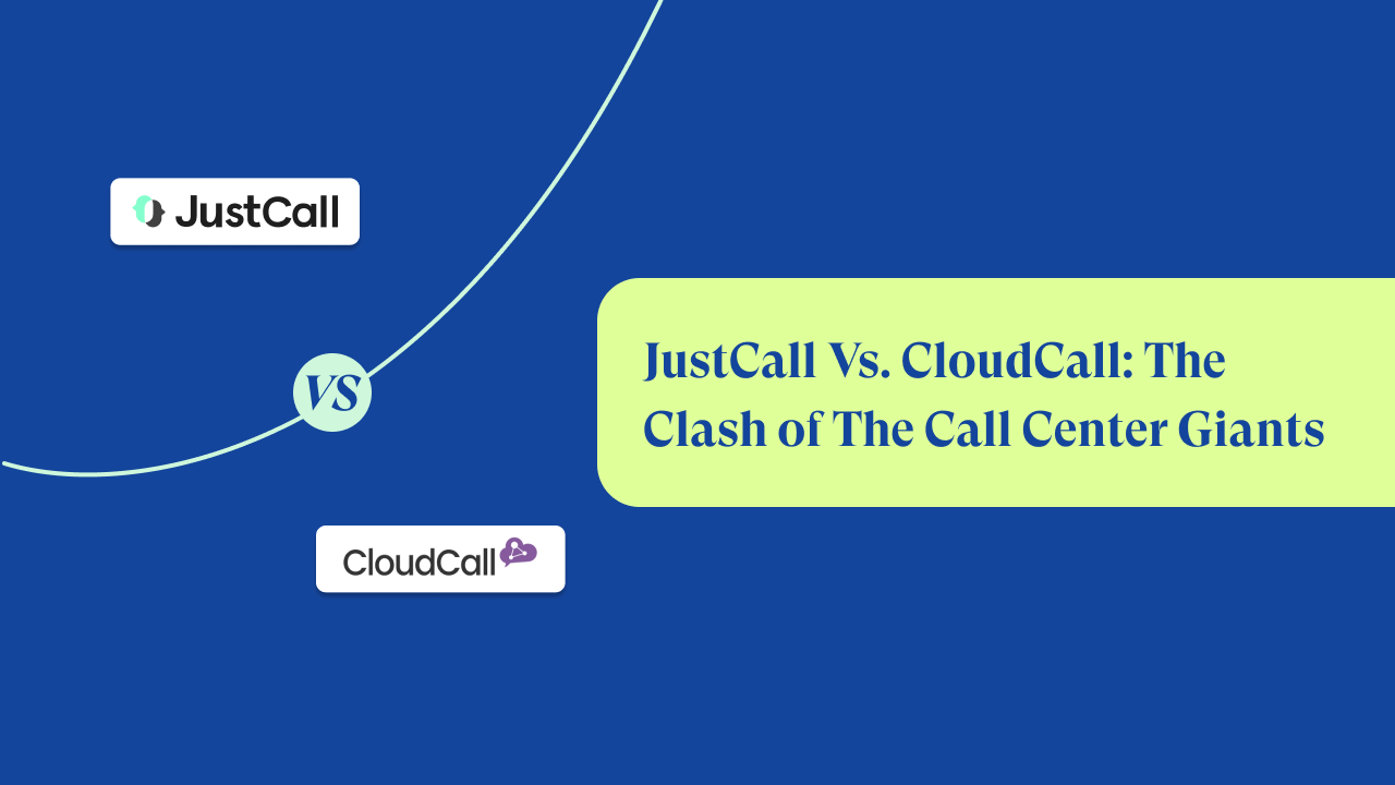 JustCall vs CloudCall: Which is the Best?