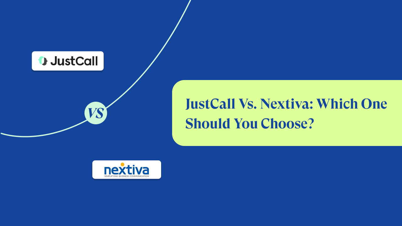 JustCall Vs Nextiva: Which One Should You Choose For Your Business?