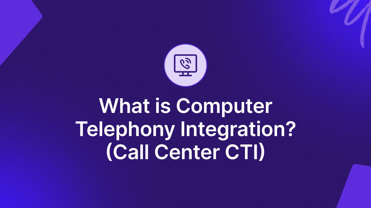 What Is Computer Telephony Integration? CTI for Call Centers