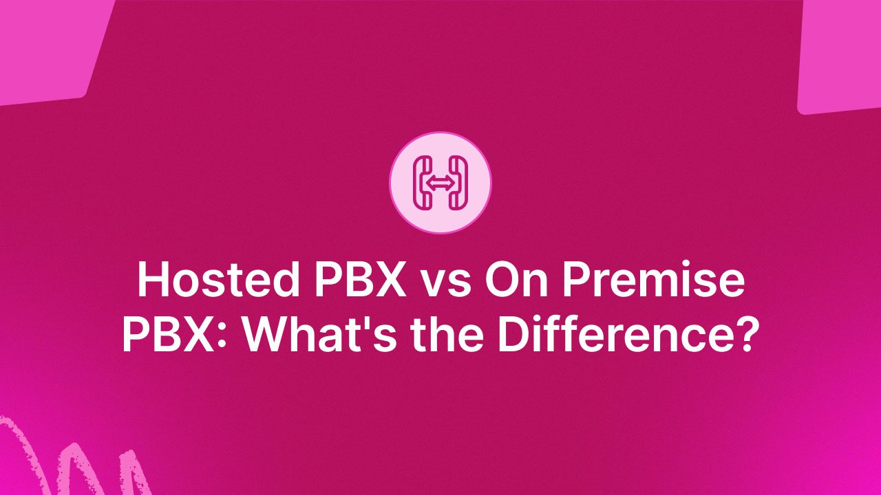 Hosted PBX Vs. On-Premise PBX – What’s The Difference?