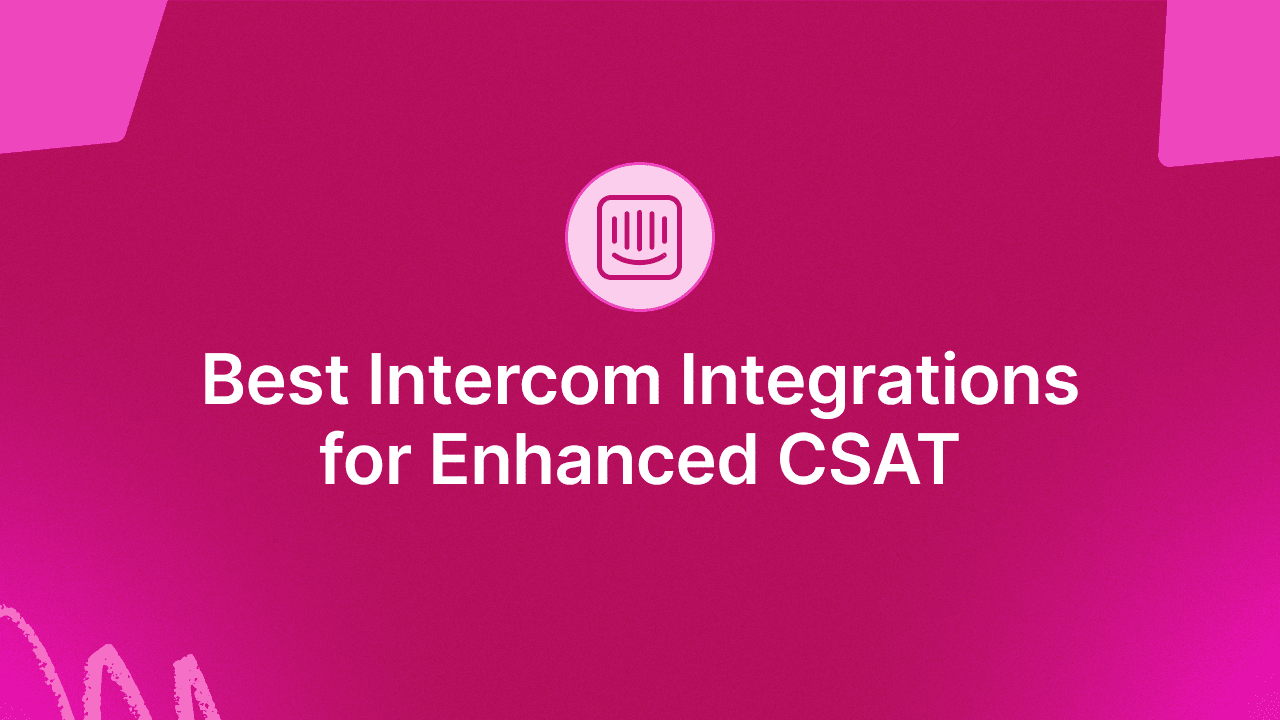 5 Best Intercom Integrations for Enhanced CSAT