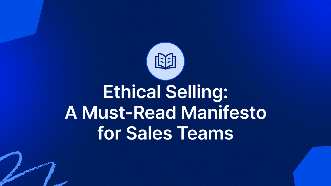 Ethical Selling: A Must-Read Manifesto for Sales Teams 
