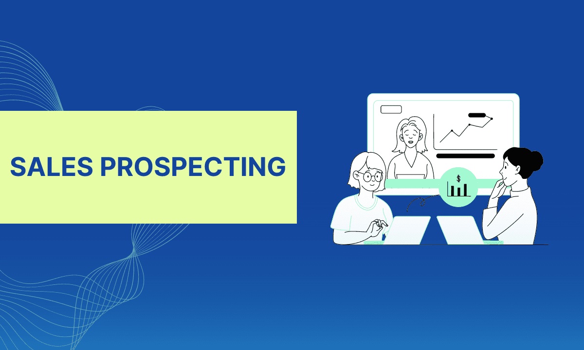 Sales Prospecting: An Ultimate Guide for 2024