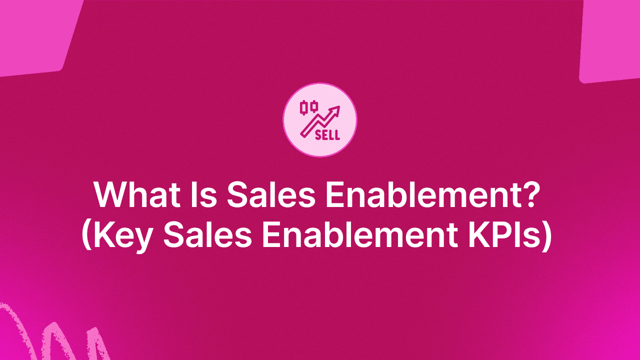 What Is Sales Enablement? (6 Key Sales Enablement KPIs)