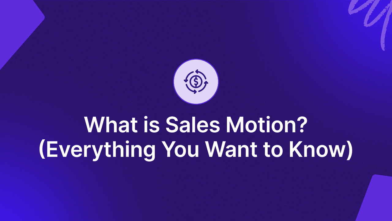 What is Sales Motion? (Everything You Want to Know)