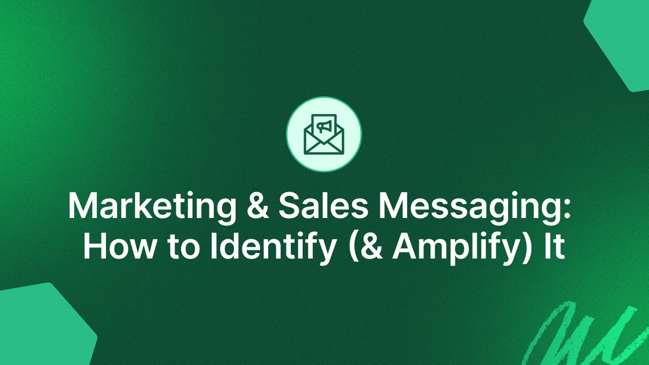 Marketing & Sales Messaging: How to Identify (& Amplify) It