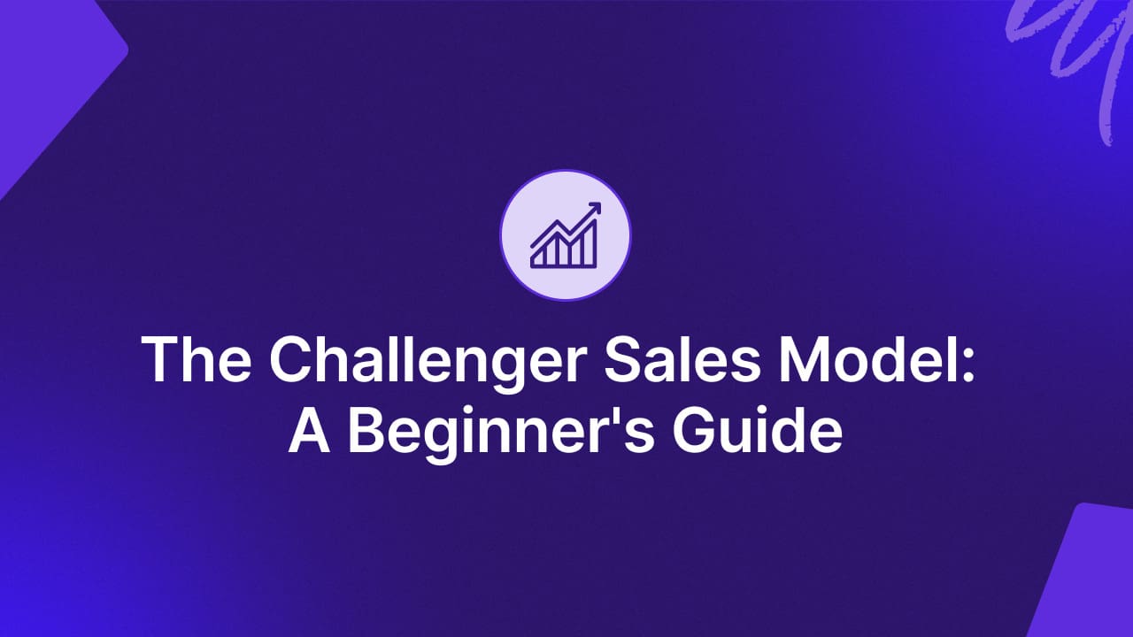 The Challenger Sales Model: A Beginner’s Guide