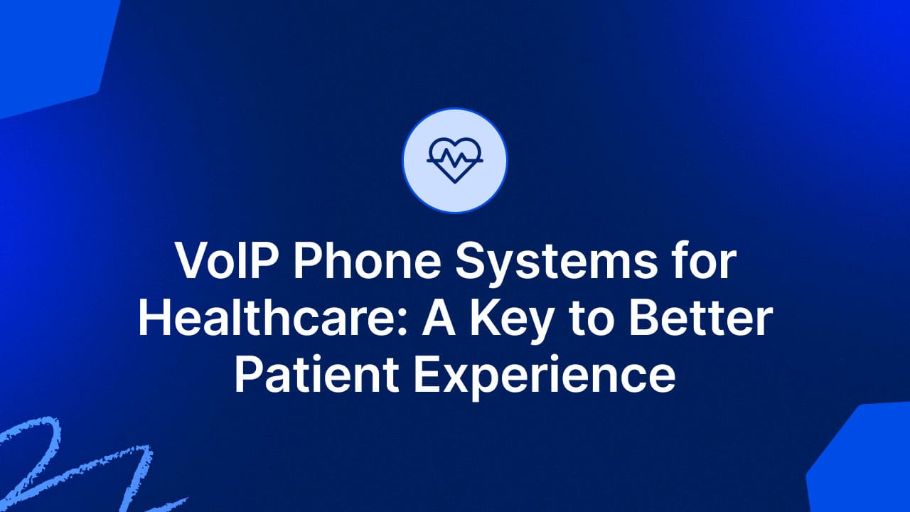 VoIP phone systems for healthcare: A key to better patient experience