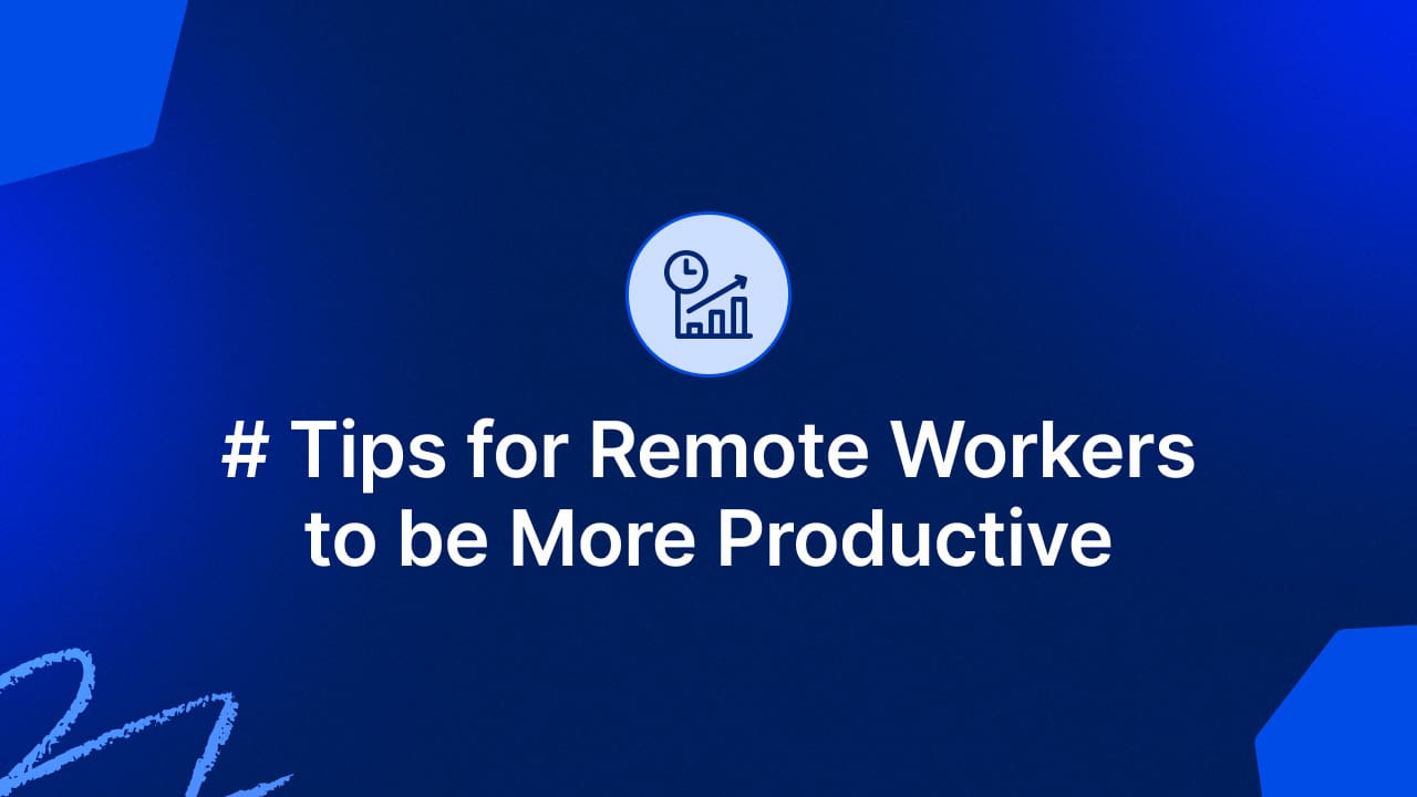 Top Tips for More Productive Remote Working