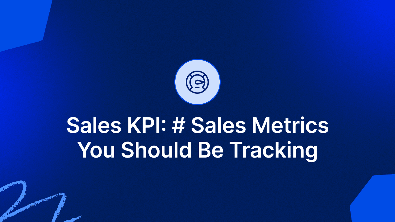 Sales KPI: # Sales Metrics You Should Be Tracking