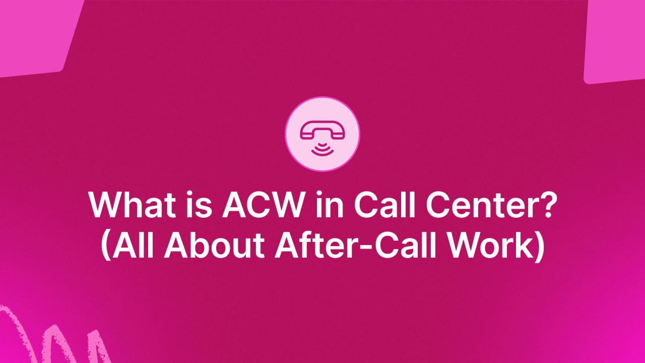 The Relevance of Reducing ACW in Call Centers