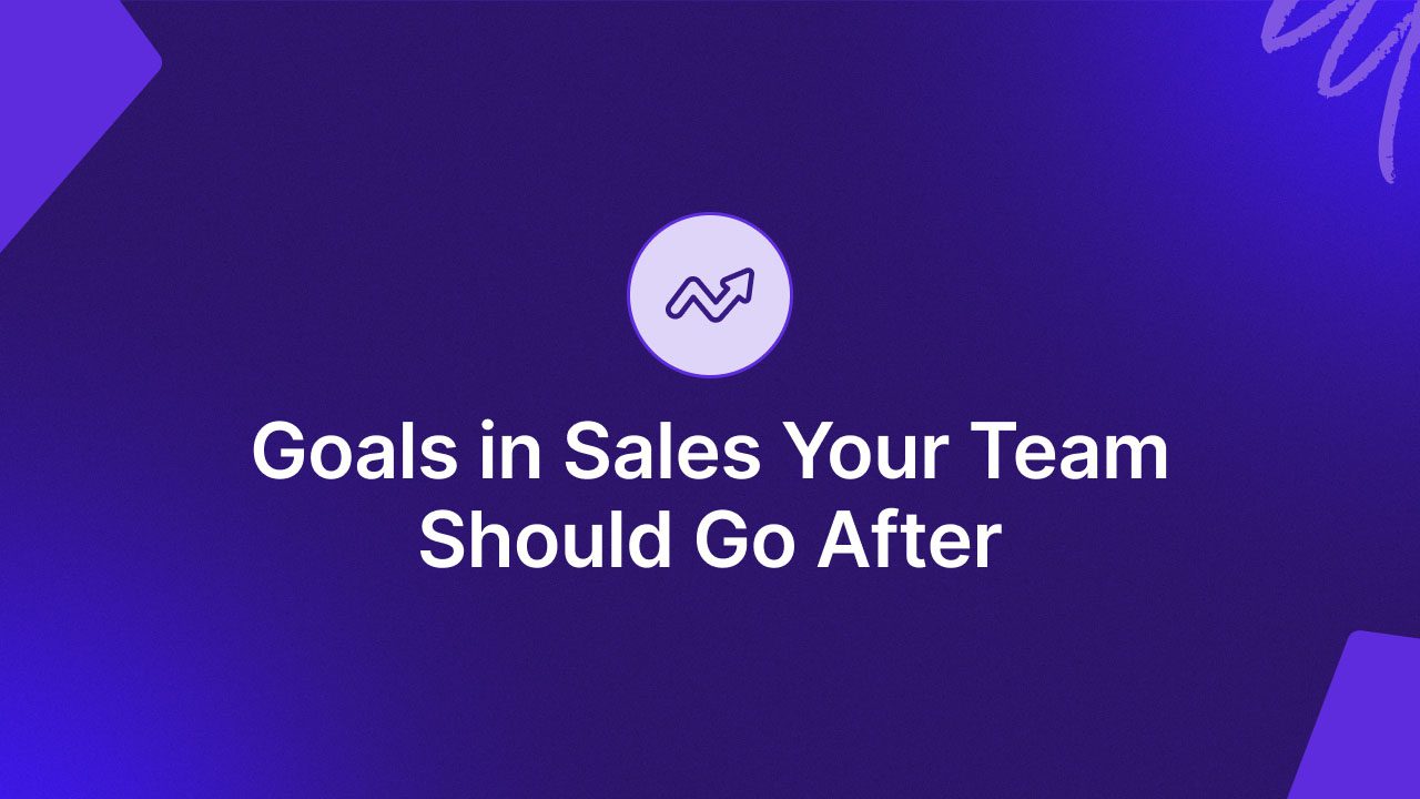 Goals in Sales Your Team Should Go After