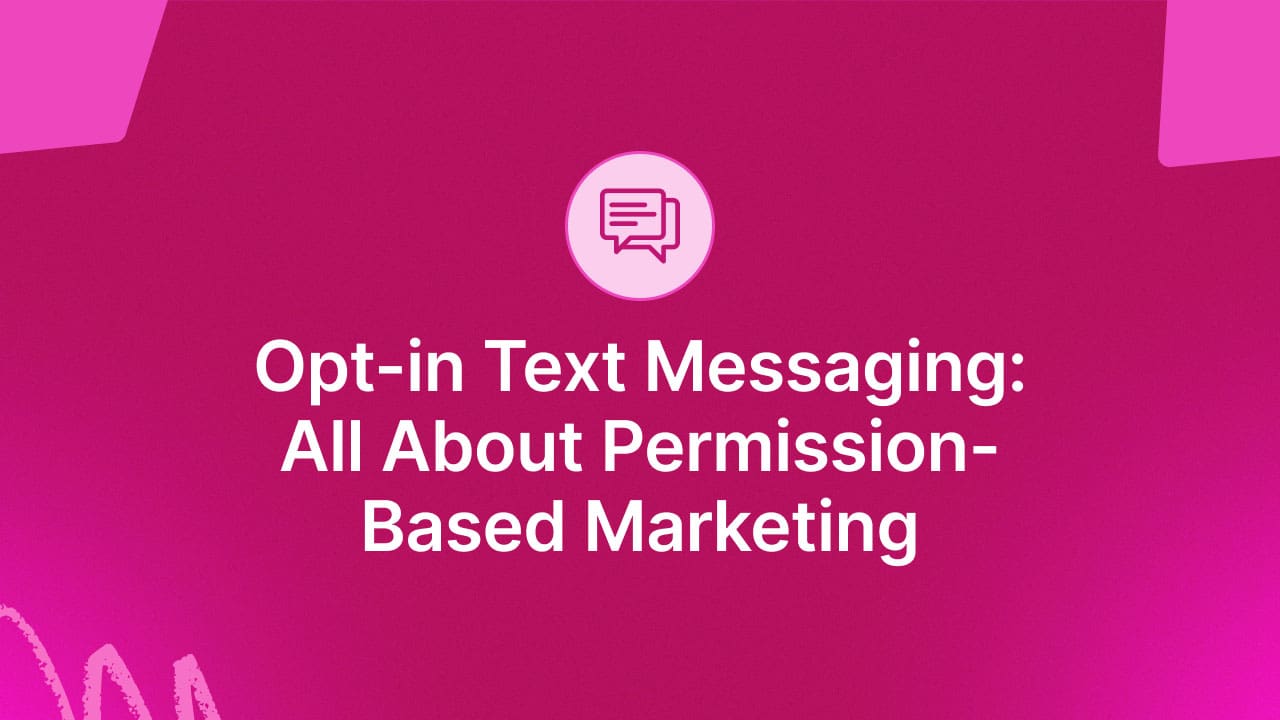 Opt-in Text Messaging: All About Permission-Based Marketing