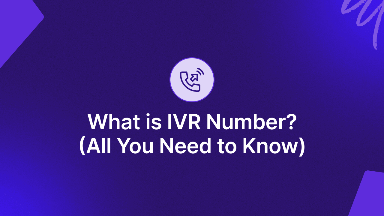 What is IVR Number? (All You Need to Know About Call Center IVR)