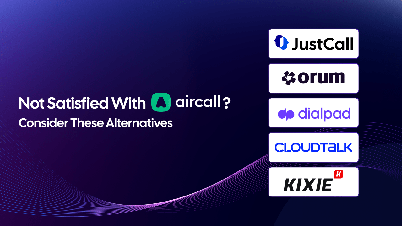 Aircall Alternatives: 5 Versatile and Affordable Options to Consider