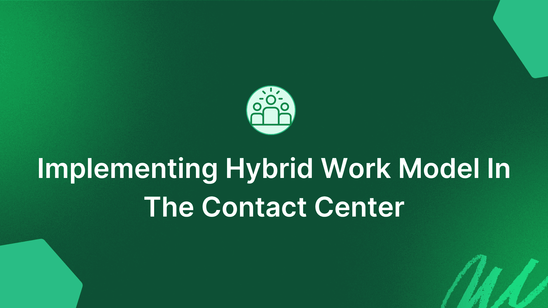 Hybrid Work in Contact Center: How to Get Started, Pros & Cons, and Infrastructure Strategies