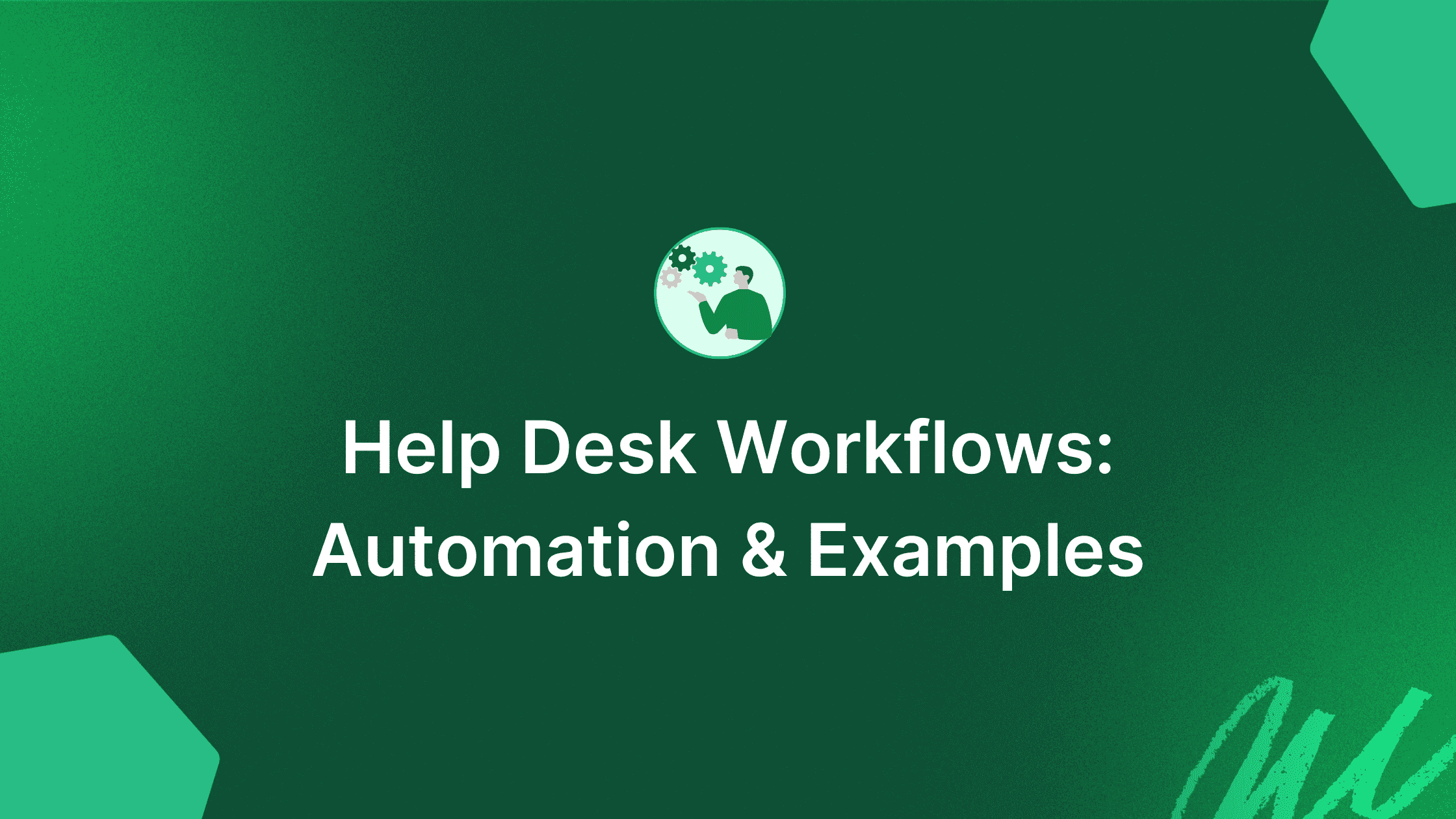 What is Help Desk Workflow? (Examples & How to Create One) 