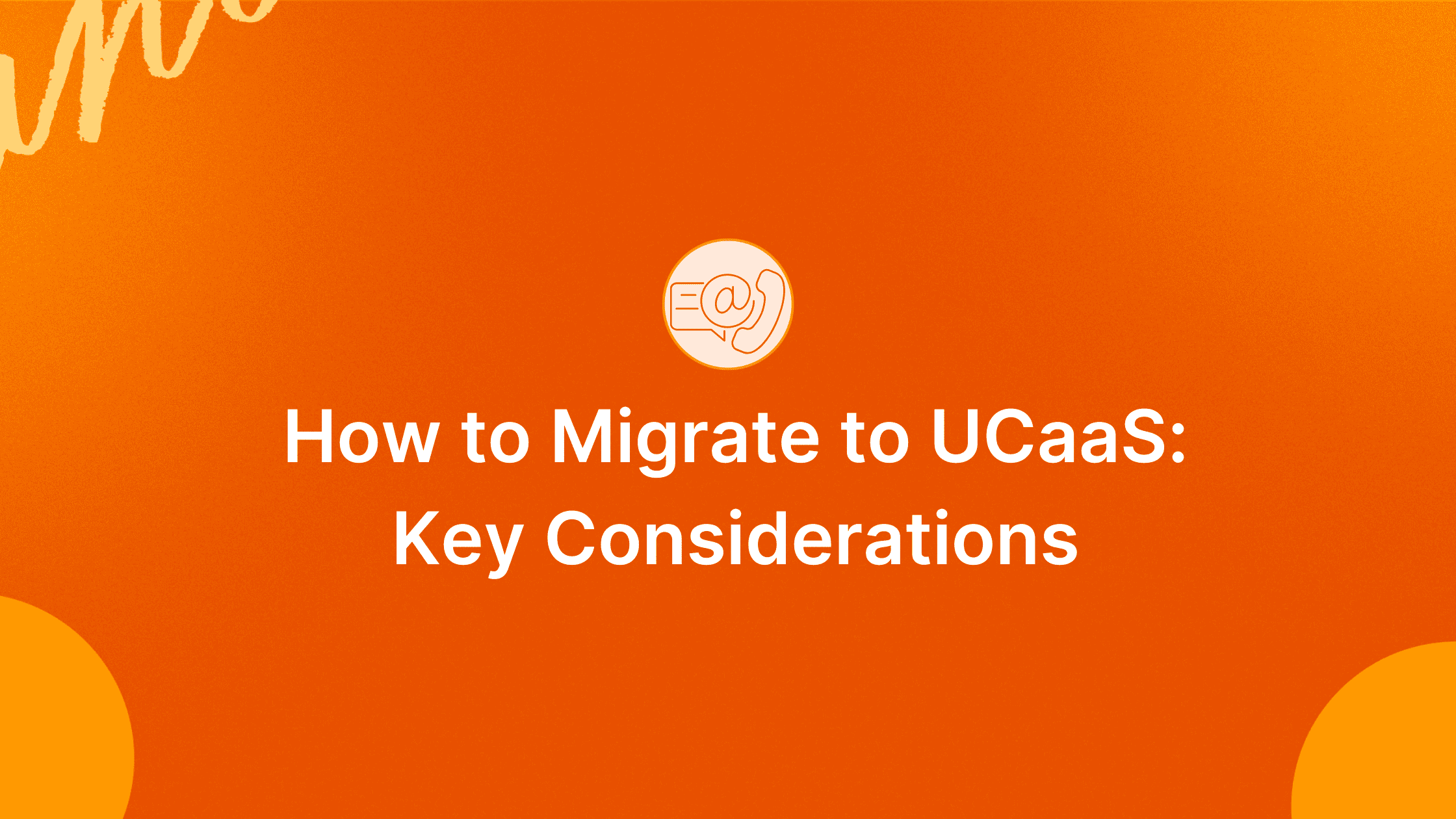How to Migrate to UCaaS (The Right Way)?