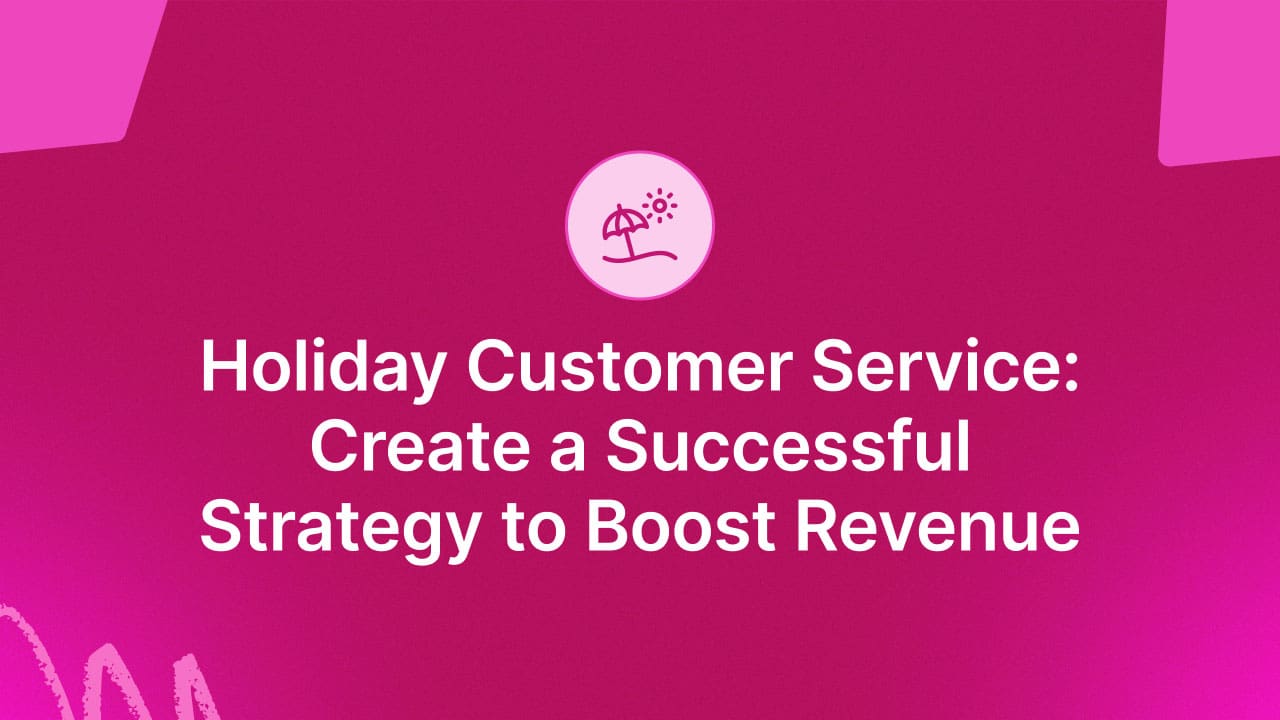 Customer Service in Holiday Season to Grow Revenue