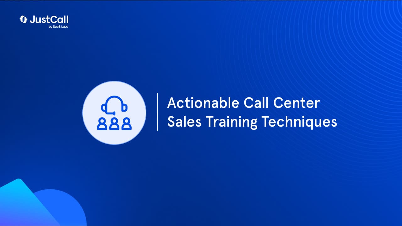 Actionable Call Center Sales Training Techniques