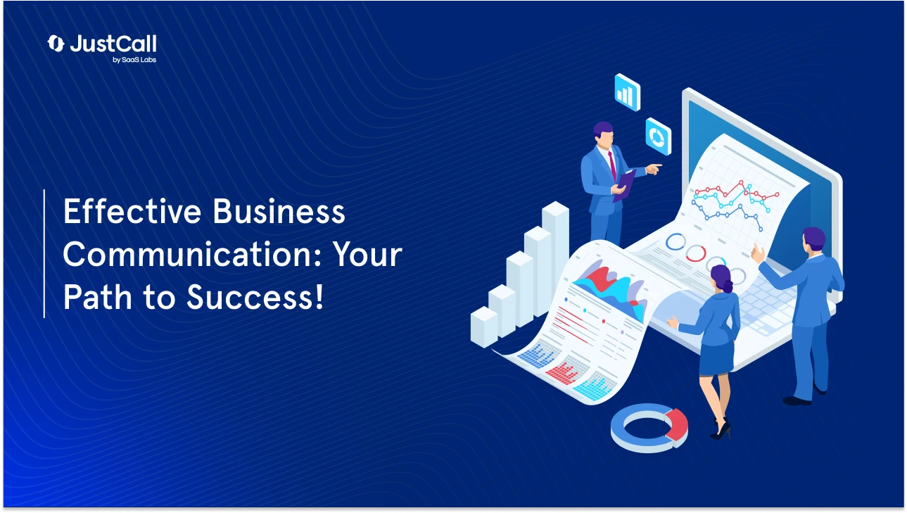 Business Communication Is Important The Importance of Effective Business Communication | JustCall