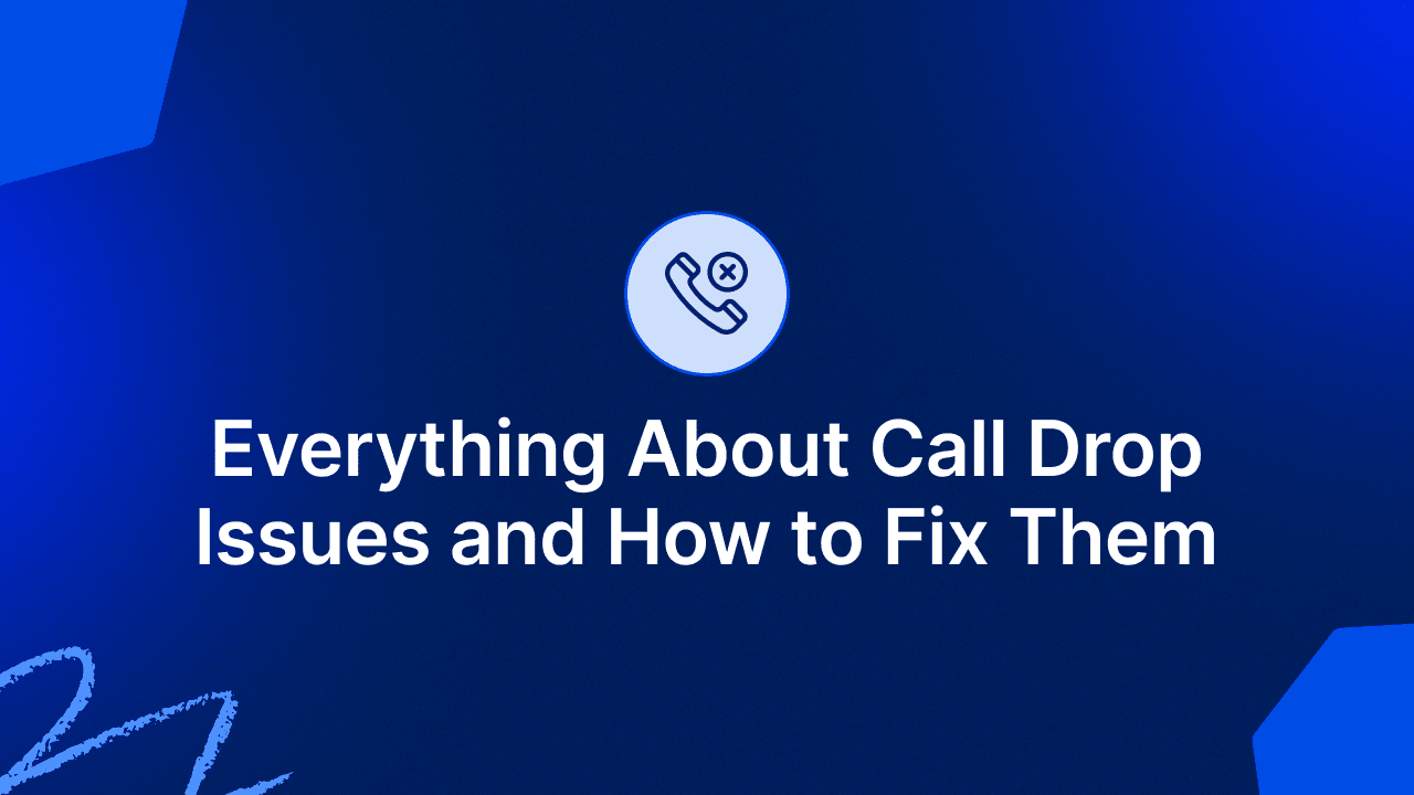 Everything About Call Drop Issues and How to Fix Them