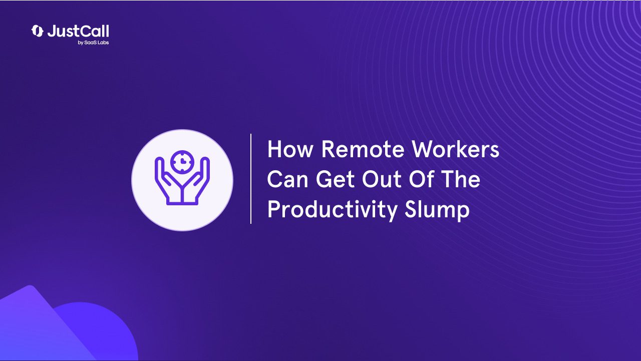 How Remote Workers Can Get Out Of The Productivity Slump